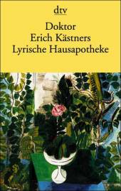 Doktor Erich Kästners Lyrische Hausapotheke Gedichte für den Hausbedarf der Leser 23. Aufl. 2008  / 1. Aufl. 1936