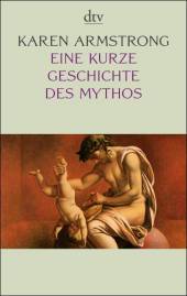 Eine kurze Geschichte des Mythos  dtv Mythen-Reihe

Aus dem Englischen von Ulrike Bischoff