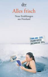Alles frisch Neue Erzählungen aus Finnland 2. Aufl.