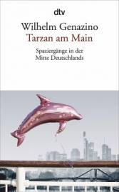 Tarzan am Main Spaziergänge in der Mitte Deutschlands 3. Aufl.