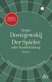 Der Spieler oder Roulettenburg Roman Neu übersetzt, kommentiert und mit einem Nachwort von Alexander Nitzberg
