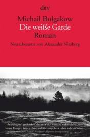 Die weiße Garde  Roman Neu übersetzt von Alexander Nitzberg

2. Aufl.