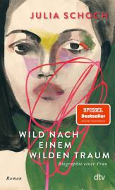 Wild nach einem wilden Traum - Roman Biographie einer Frau. Drittes Buch