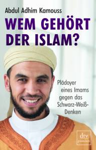 Wem gehört der Islam? Plädoyer eines Imam gegen das Schwarz-Weiß-Denken