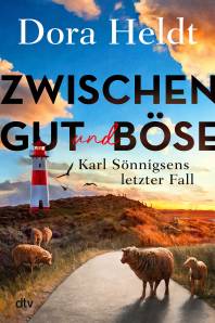 Zwischen Gut und Böse Karl Sönnigsens letzter Fall