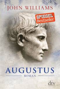 Augustus Roman Aus dem amerikanischen Englisch
von Bernhard Robben
und
mit einem Nachwort
von Daniel Mendelsohn