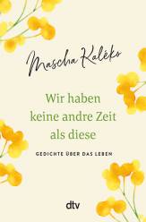 Wir haben keine andre Zeit als diese Gedichte über das Leben Deutsche Erstausgabe

Ausgewählt und herausgegeben von Eva-Maria Prokop