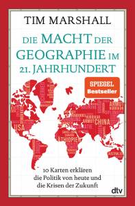 Die Macht der Geographie im 21. Jahrhundert 10 Karten erklären die Politik von heute und die Krisen der Zukunft