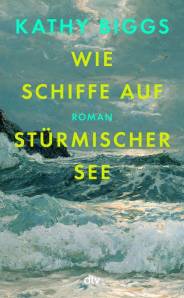 Wie Schiffe auf stürmischer See Roman Aus dem Englischen übersetzt von Birgit Schmitz