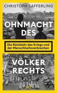 Ohnmacht des Völkerrechts Die Rückkehr des Kriegs und der Menschheitsverbrechen - 80 Jahre Nürnberger Kriegsverbrecherprozess - und die Folgen