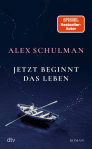 Jetzt beginnt das Leben Roman