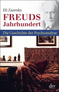 Freuds Jahrhundert Die Geschichte der Psychoanalyse Aus dem Englischen von Klaus Binder und Bernd Leineweber