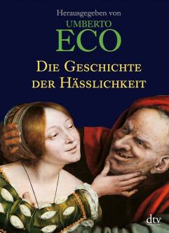 Die Geschichte der Hässlichkeit   Herausgegeben von Umberto Eco

Aus dem Italienischen von Friederike Hausmann, Petra Kaiser und Sigrid Vagt