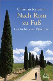 Nach Rom zu Fuss Geschichte einer Pilgerreise