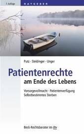 Patientenrechte am Ende des Lebens Vorsorgevollmacht, Patientenverfügung, Selbstbestimmtes Sterben 7. Auflage