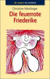 Die feuerrote Friederike  Zweifarbig illustriert von Christine Nöstlinger

Ab 9 Jahre