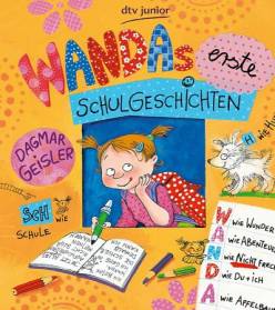 Wandas erste Schulgeschichten  Ab 6 Jahren

Mit farbigen Illustrationen von Dagmar Geisler

Originalausgabe