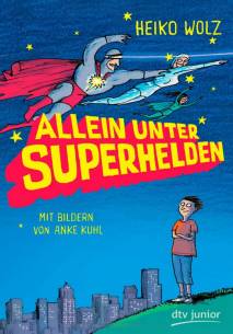 Allein unter Superhelden  Die Titelseite ist von Anke Kuhl gestaltet. Sie ist in den Farben von Supermann gehalten und zeigt die Hauptfigur Leon allein auf einem Hügel stehend , während seine Superheldenfamilie über ihn hinwegfliegt .