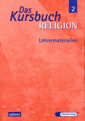 Das Kursbuch Religion 2 Lehrermaterialien Ein Arbeitsbuch für den Religionsunterricht im 7./8. Schuljahr