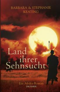 Land ihrer Sehnsucht Ein Afrika-Roman