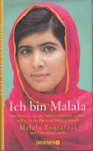 Ich bin Malala Das Mädchen, das die Taliban erschießen wollten, weil es für das Recht auf Bildung kämpft