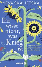 Ihr wisst nicht, was Krieg ist Tagebuch eines jungen Mädchens aus der Ukraine