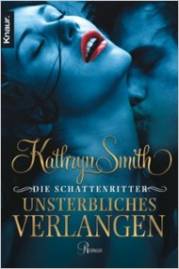 Die Schattenritter - Unsterbliches Verlangen Roman Sexy, spannend, übersinnlich!