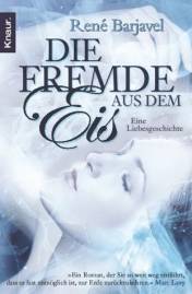 Die Fremde aus dem Eis Eine Liebesgeschichte >>Ein Roman der Sie so weit weg entführt, dass es fast unmöglich ist, zur Erde zurückzukehren.<< Marc Levy