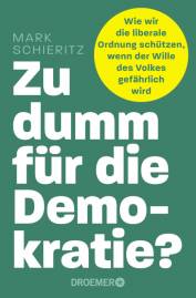 Zu dumm für die Demokratie? Wie wir die liberale Ordnung schützen, wenn der Wille des Volkes gefährlich wird