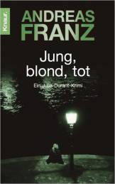 Jung, blond, tot Ein Julia-Durant-Krimi