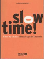 Slowtime!  Einfach mal anhalten Die besten Tipps zum Entspannen