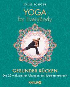 Yoga for EveryBody Gesunder Rücken Die 20 wirksamsten Übungen bei Rückenschmerzen