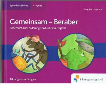 Gemeinsam - Beraber Bilderbuch zur Förderung von Mehrsprachigkeit Sprachliche Bildung 4 - 7 Jahre
Bildung von Anfang an