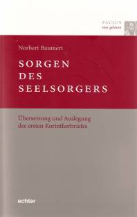 Sorgen des Seelsorgers Übersetzung und Auslegung des ersten Korintherbriefes