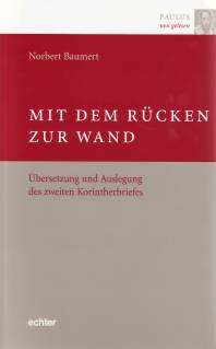 Mit dem Rücken zur Wand Übersetzung und Auslegung des zweiten Korintherbriefes