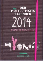 Der Mütter- Mafia- Kalender 2014 Die Kunst den Alltag zu feiern