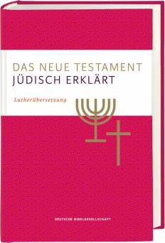 Das Neue Testament - jüdisch erklärt   Lutherübersetzung
