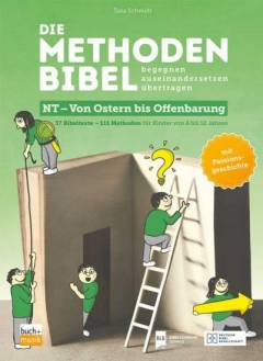 Die Methodenbibel  NT - Von Ostern bis Offenbarung  37 Bibeltexte - 111 Methoden für Kinder von 6 bis 12 Jahren