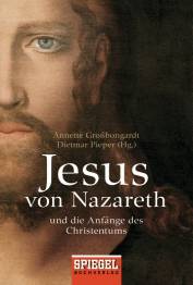 Jesus von Nazareth Und die Anfänge des Christentums Originaltitel: Jesus von Nazareth
Originalverlag: DVA / SPIEGEL-Buchverlag, München Hamburg 2012