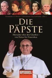 Die Päpste Herrscher über den Glauben – von Petrus bis Franziskus