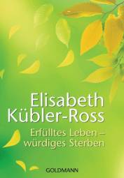Erfülltes Leben - würdiges Sterben  Originalverlag: Gütersloher Verlagshaus, Gütersloh 2004

Herausgegeben von Göran Grip
Aus dem Amerikanischen
von Sieglinde Denzel und Susanne Naumann

Übersetzung einer von Göran Grip erstellten Nachschrift von Tonbändern
mit Vorlagen von Elisabeth Kübler-Ross in amerikanischer Sprache
Titel der schwedischen Welt-Erstausgabe:
Döden är livsviktig. Om livet, döden, och livet errer döden
Samnanställning och översätning av Göran Grip
Bokförlaget Natur och Kultur, Stockholm 1991