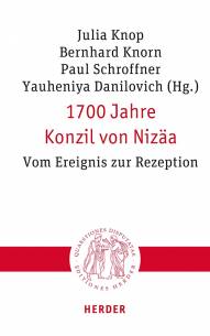 1700 Jahre Konzil von Nizäa Vom Ereignis zur Rezeption