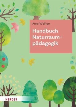 Handbuch Naturraumpädagogik in Theorie und Praxis  Überarbeitete Ausgabe