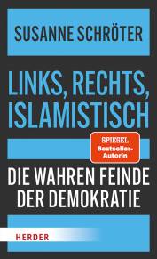 Links, rechts, islamistisch Die wahren Feinde der Demokratie
