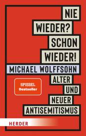Nie wieder? Schon wieder! Alter und neuer Antisemitismus