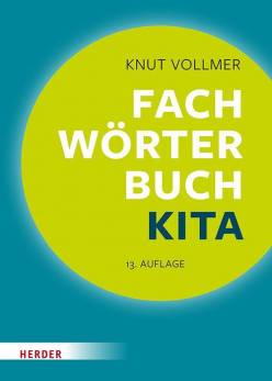 Fachwörterbuch Kita Schnelle Zugänge für pädagogische Fachkräfte Überarbeitete Neuausgabe 2026
(13. Gesamtauflage)