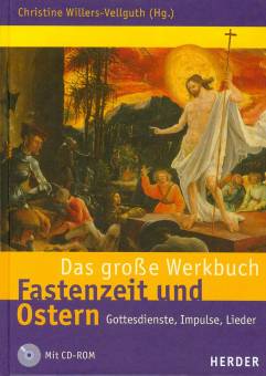 Das große Werkbuch Fastenzeit und Ostern Gottesdienste, Impulse, Lieder