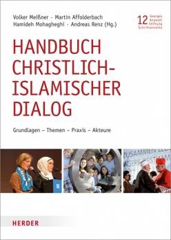 Handbuch christlich-islamischer Dialog Grundlagen - Themen - Praxis - Akteure