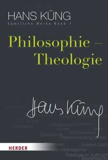 Philosophie – Theologie Hans Küng Sämtliche Werke Band 7
