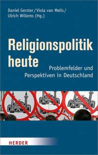 Religionspolitik heute Problemfelder und Perspektiven in Deutschland